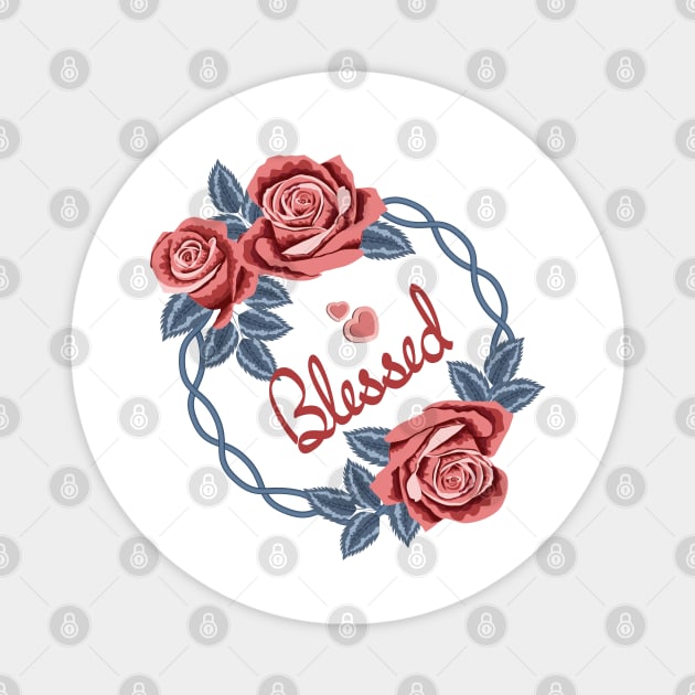 Blessed - Roses Art Magnet by Designoholic